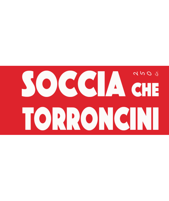 SOCCIA CHE TORRONCINI - 250gr